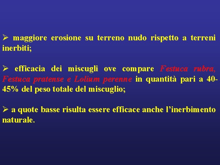 Ø maggiore erosione su terreno nudo rispetto a terreni inerbiti; Ø efficacia dei miscugli