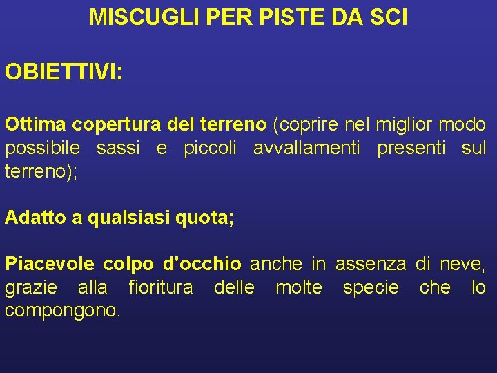 MISCUGLI PER PISTE DA SCI OBIETTIVI: Ottima copertura del terreno (coprire nel miglior modo