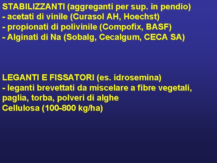 STABILIZZANTI (aggreganti per sup. in pendio) - acetati di vinile (Curasol AH, Hoechst) -