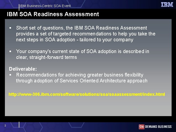 IBM Business-Centric SOA Event IBM SOA Readiness Assessment § Short set of questions, the