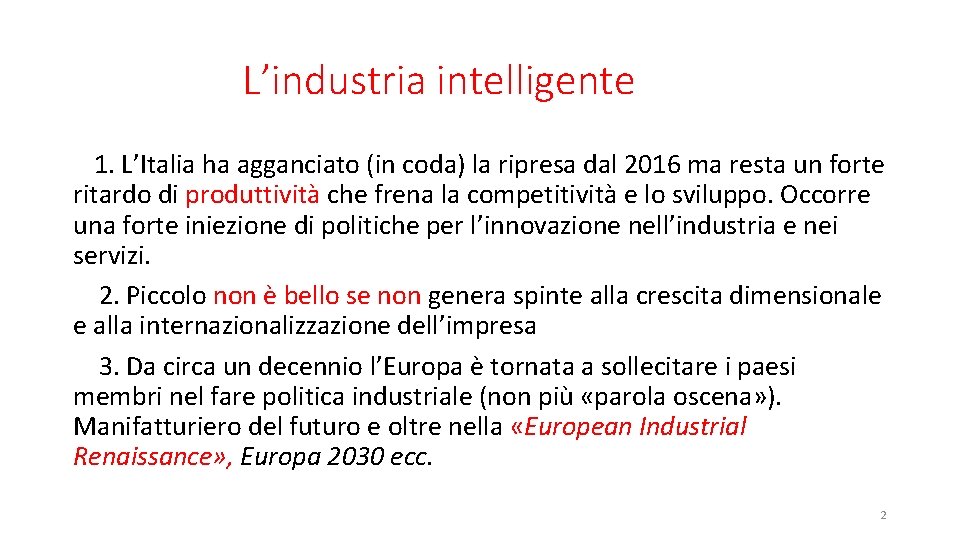 L’industria intelligente 1. L’Italia ha agganciato (in coda) la ripresa dal 2016 ma resta