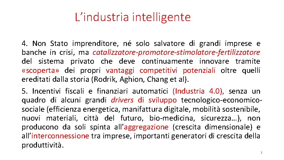 L’industria intelligente 4. Non Stato imprenditore, né solo salvatore di grandi imprese e banche