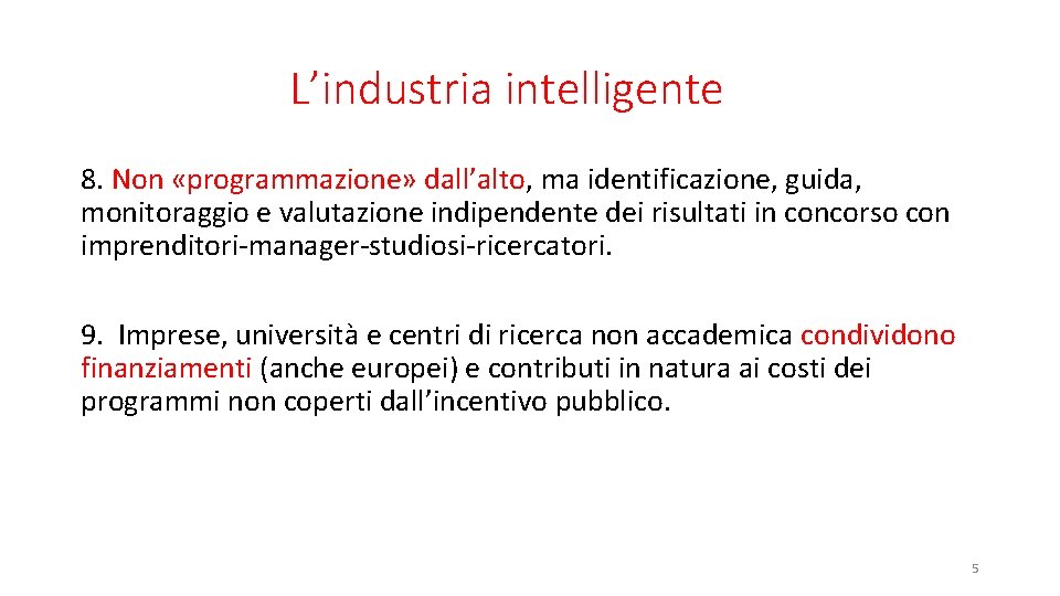 L’industria intelligente 8. Non «programmazione» dall’alto, ma identificazione, guida, monitoraggio e valutazione indipendente dei