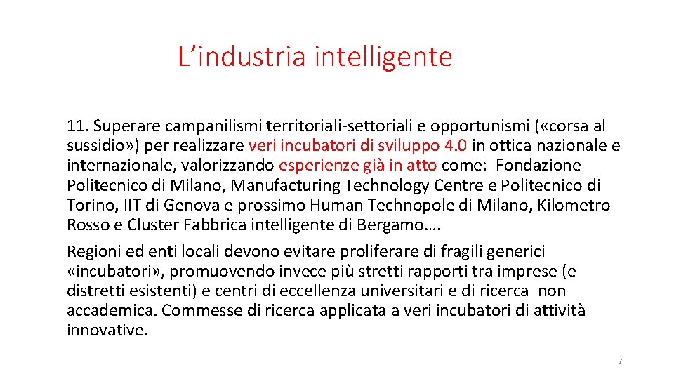 L’industria intelligente 11. Superare campanilismi territoriali-settoriali e opportunismi ( «corsa al sussidio» ) per