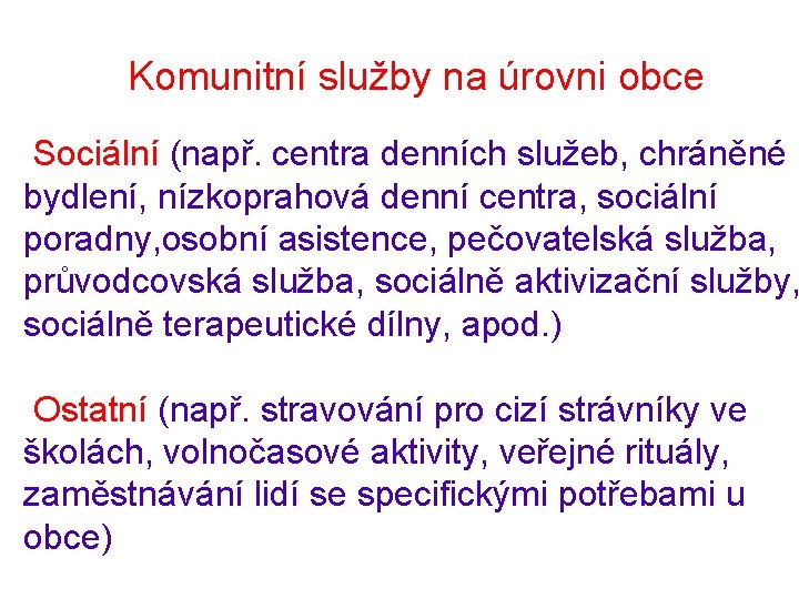 Komunitní služby na úrovni obce Sociální (např. centra denních služeb, chráněné bydlení, nízkoprahová denní