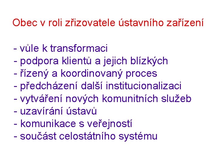 Obec v roli zřizovatele ústavního zařízení - vůle k transformaci - podpora klientů a