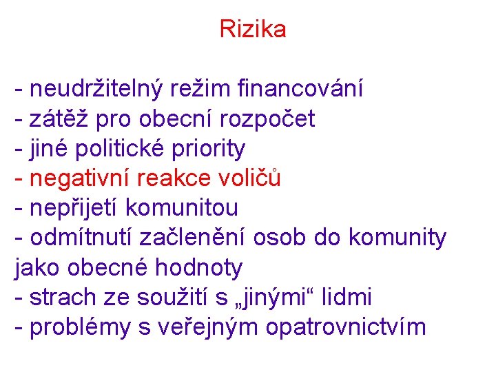 Rizika - neudržitelný režim financování - zátěž pro obecní rozpočet - jiné politické priority