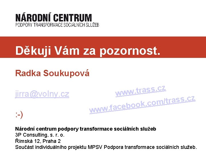 Děkuji Vám za pozornost. Radka Soukupová jirra@volny. cz s s a r t. w