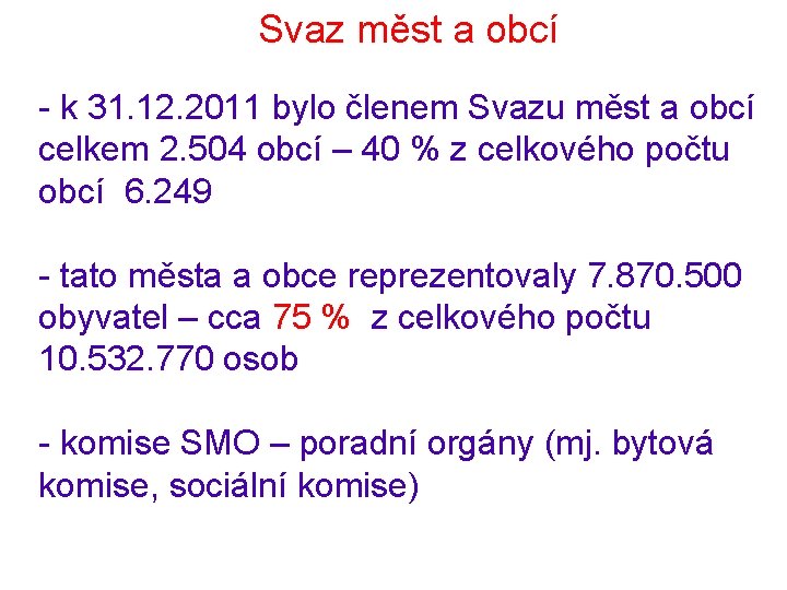 Svaz měst a obcí - k 31. 12. 2011 bylo členem Svazu měst a