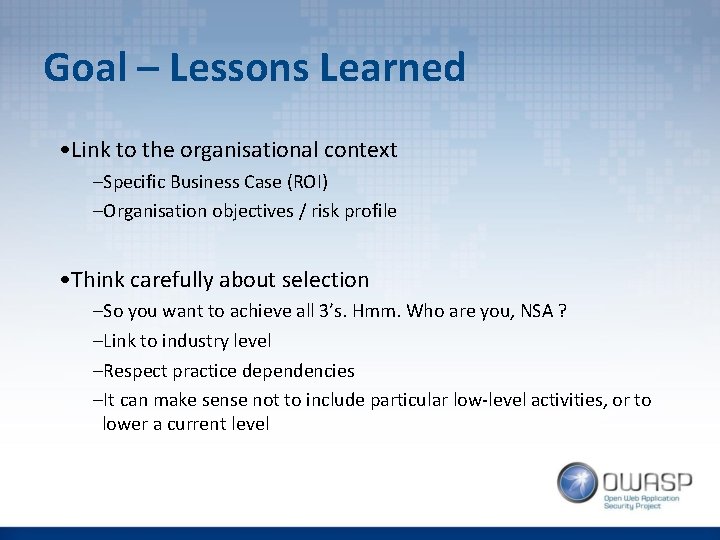 Goal – Lessons Learned • Link to the organisational context –Specific Business Case (ROI)