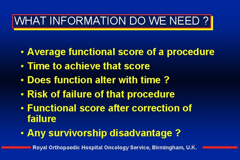 WHAT INFORMATION DO WE NEED ? • • • Average functional score of a