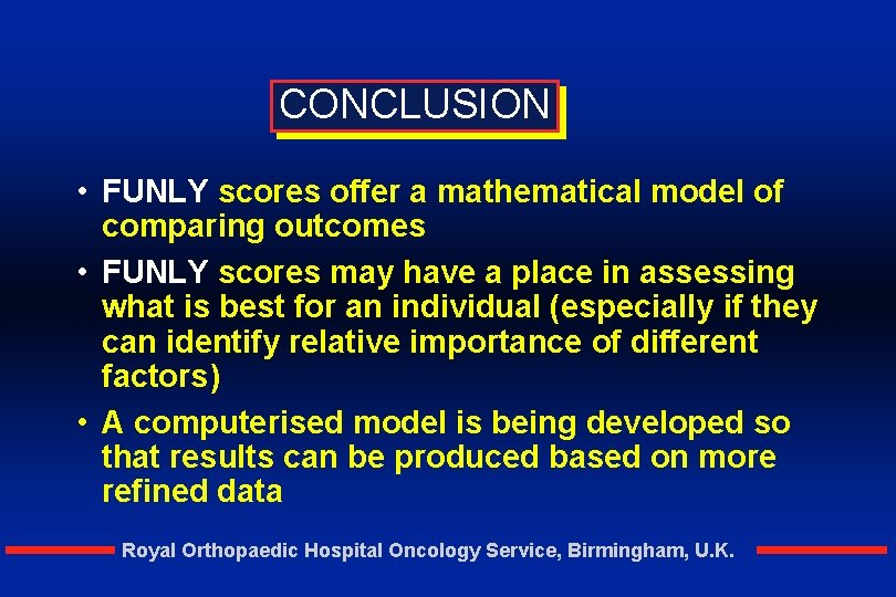 CONCLUSION • FUNLY scores offer a mathematical model of comparing outcomes • FUNLY scores