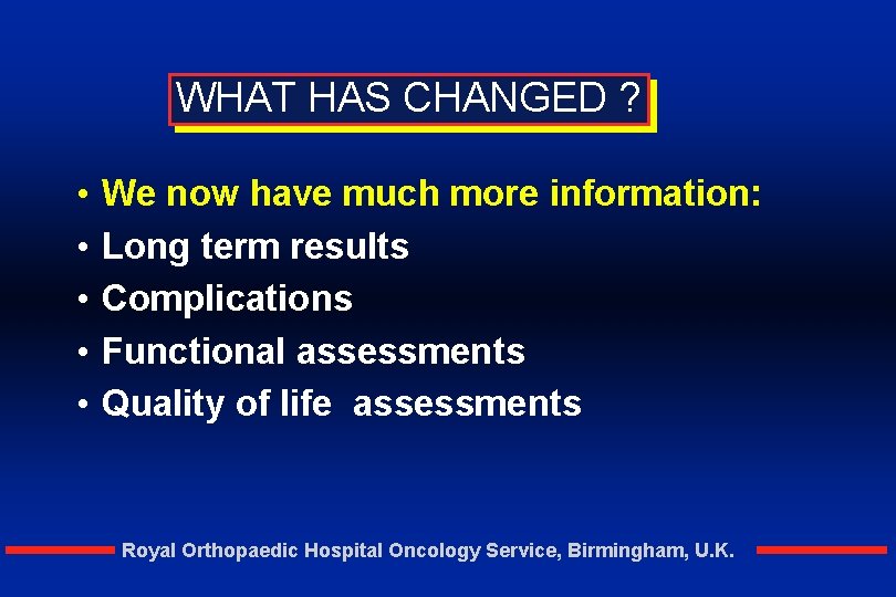 WHAT HAS CHANGED ? • • • We now have much more information: Long