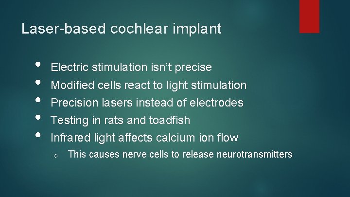 Laser-based cochlear implant • • • Electric stimulation isn’t precise Modified cells react to