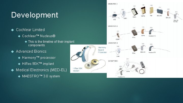 Development Cochlear Limited Cochlear™ Nucleus® This is the timeline of their implant components Advanced
