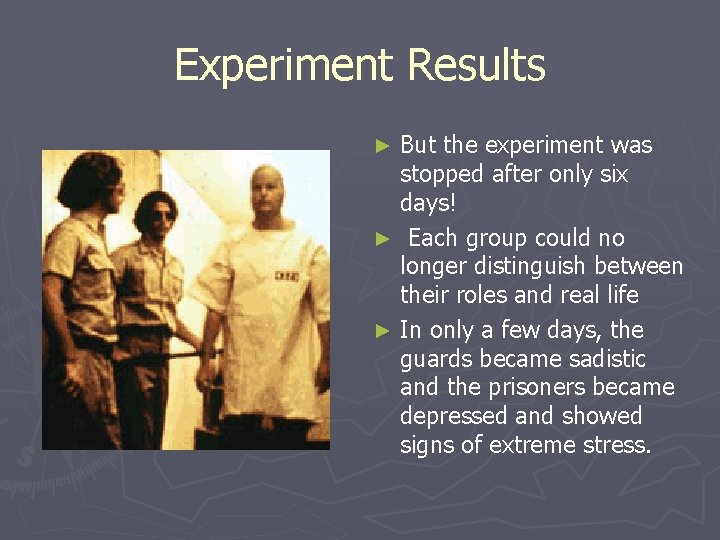 Experiment Results But the experiment was stopped after only six days! ► Each group