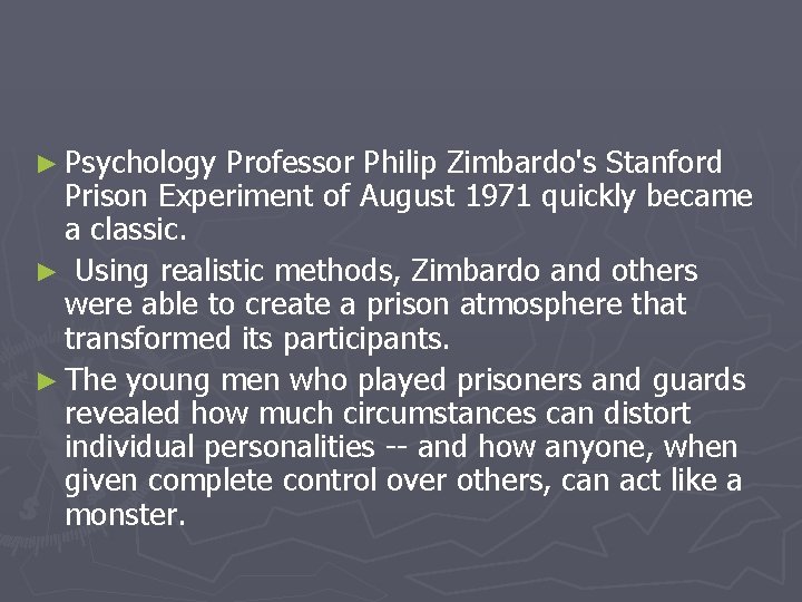 ► Psychology Professor Philip Zimbardo's Stanford Prison Experiment of August 1971 quickly became a
