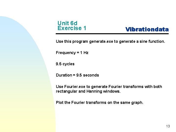 Unit 6 d Exercise 1 Vibrationdata Use this program generate. exe to generate a