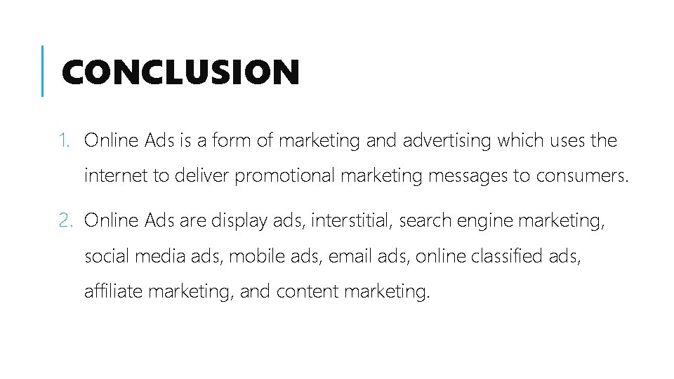 CONCLUSION 1. Online Ads is a form of marketing and advertising which uses the