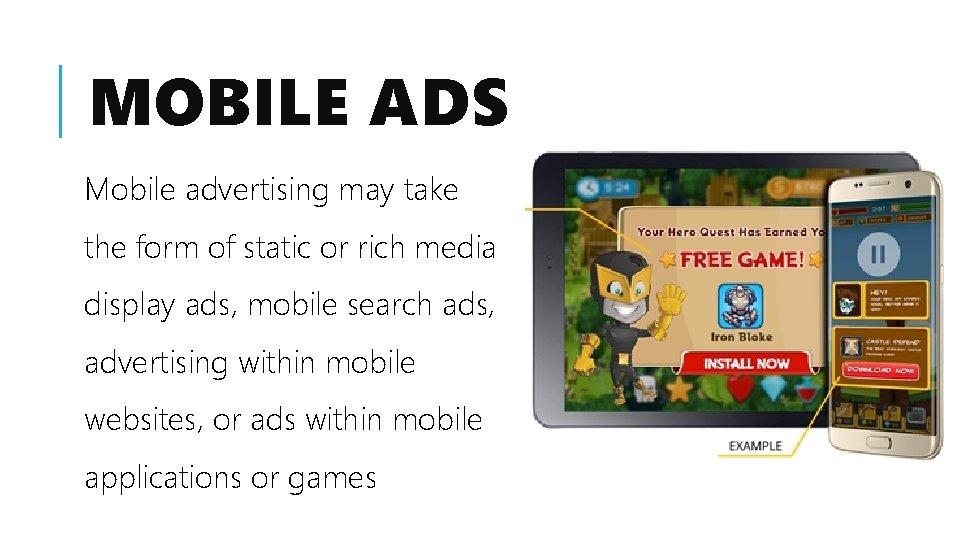 MOBILE ADS Mobile advertising may take the form of static or rich media display