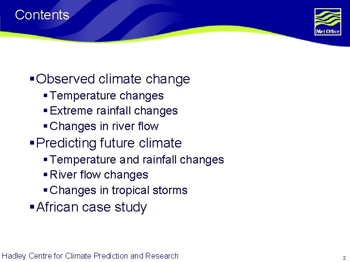 Contents § Observed climate change § Temperature changes § Extreme rainfall changes § Changes