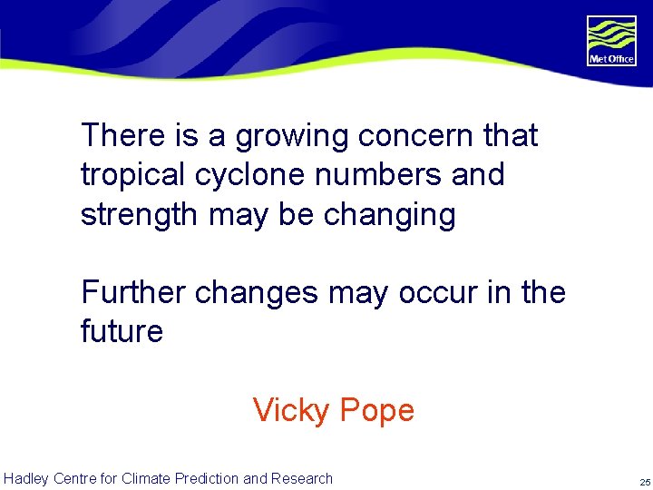 There is a growing concern that tropical cyclone numbers and strength may be changing
