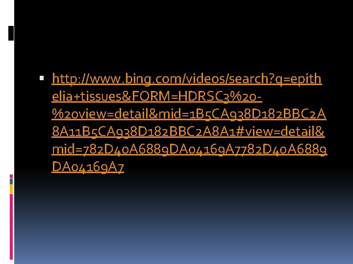  http: //www. bing. com/videos/search? q=epith elia+tissues&FORM=HDRSC 3%20%20 view=detail&mid=1 B 5 CA 938 D