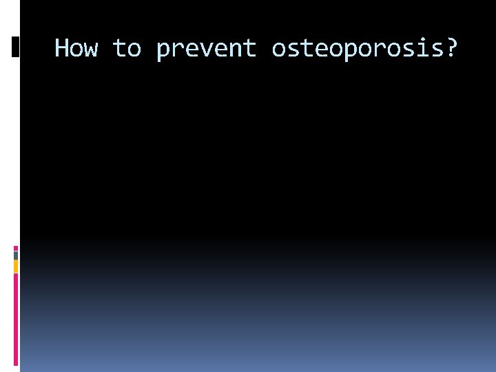 How to prevent osteoporosis? 