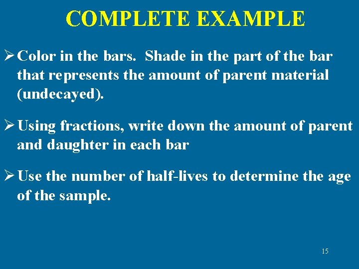 COMPLETE EXAMPLE Ø Color in the bars. Shade in the part of the bar COMPLETE EXAMPLE Ø Color in the bars. Shade in the part of the bar