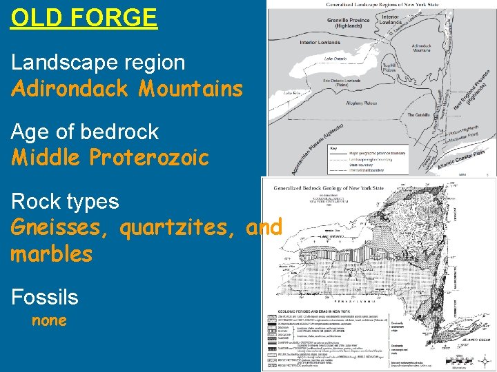 OLD FORGE Landscape region Adirondack Mountains Age of bedrock Middle Proterozoic Rock types Gneisses,