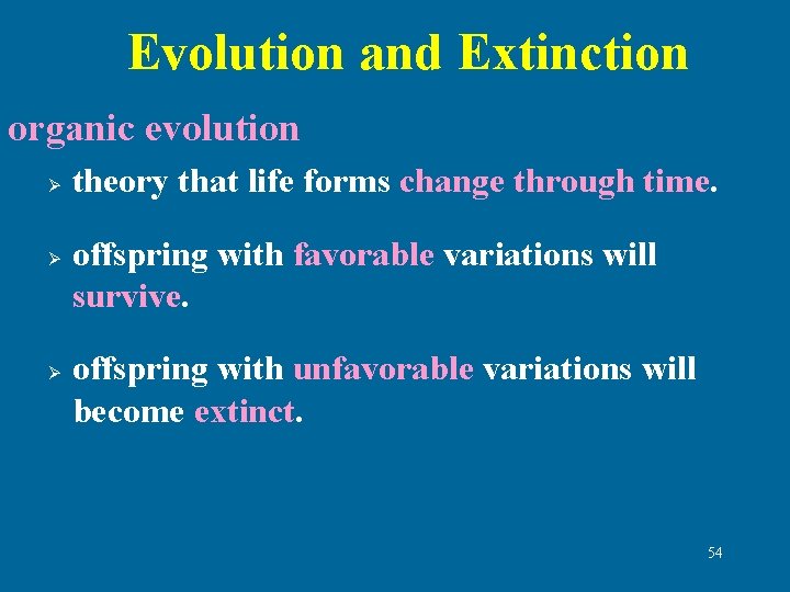 Evolution and Extinction organic evolution Ø Ø Ø theory that life forms change through