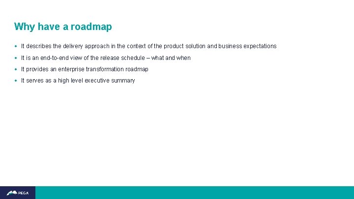 Why have a roadmap • It describes the delivery approach in the context of