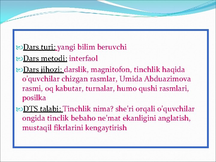 Dars turi: yangi bilim beruvchi Dars metodi: interfaol Dars jihozi: darslik, magnitofon, tinchlik