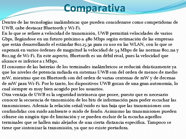 Comparativa Dentro de las tecnologías inalámbricas que pueden considerarse como competidoras de UWB, cabe