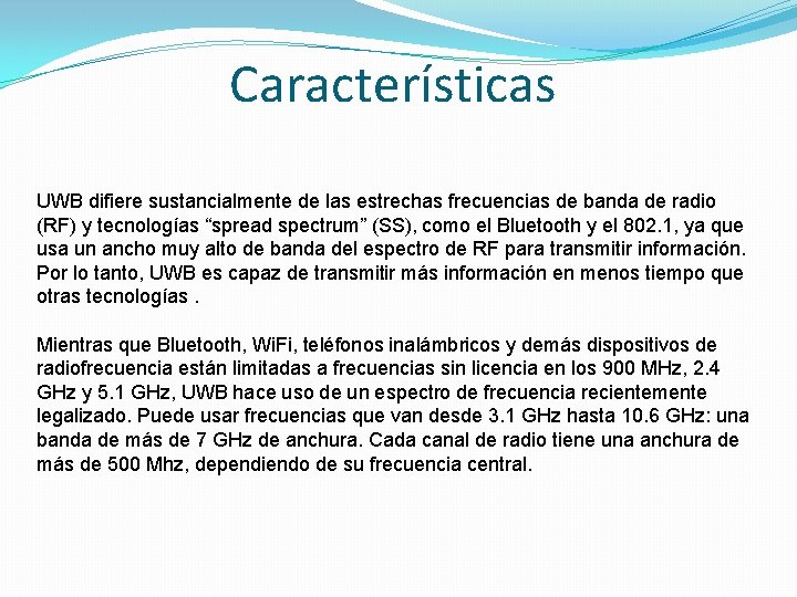 Características UWB difiere sustancialmente de las estrechas frecuencias de banda de radio (RF) y