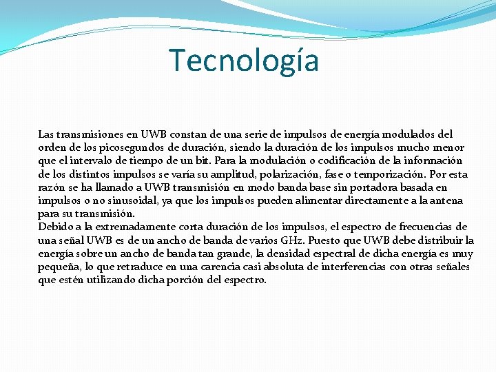 Tecnología Las transmisiones en UWB constan de una serie de impulsos de energía modulados