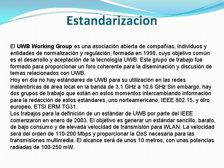 Estandarizacion El UWB Working Group es una asociación abierta de compañías, individuos y entidades