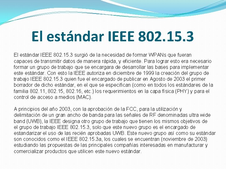 El estándar IEEE 802. 15. 3 surgió de la necesidad de formar WPANs que