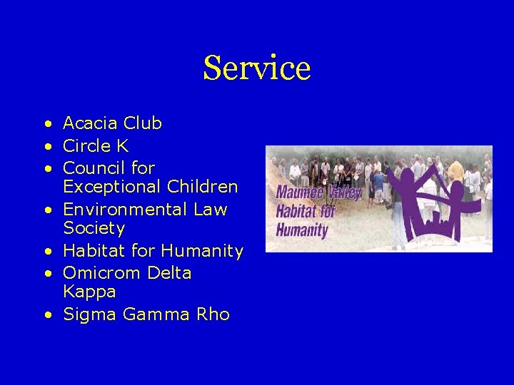 Service • Acacia Club • Circle K • Council for Exceptional Children • Environmental
