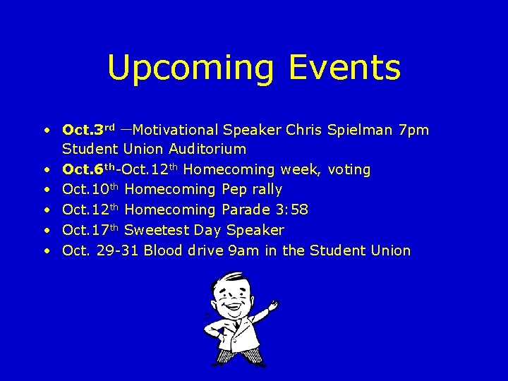 Upcoming Events • Oct. 3 rd –Motivational Speaker Chris Spielman 7 pm Student Union