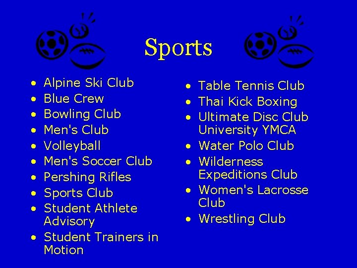 Sports • • • Alpine Ski Club Blue Crew Bowling Club Men's Club Volleyball