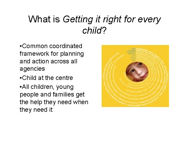 What is Getting it right for every child? • Common coordinated framework for planning