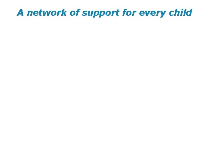 A network of support for every child 