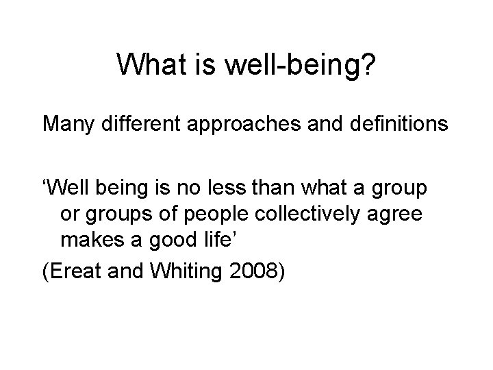 What is well-being? Many different approaches and definitions ‘Well being is no less than