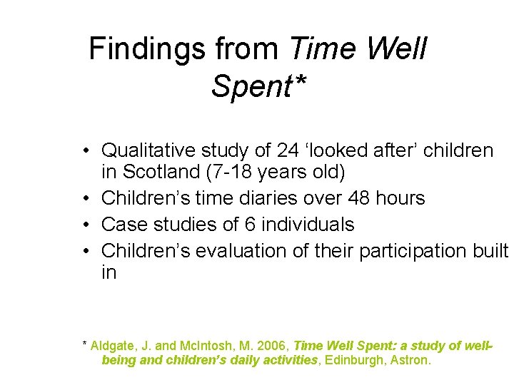 Findings from Time Well Spent* • Qualitative study of 24 ‘looked after’ children in