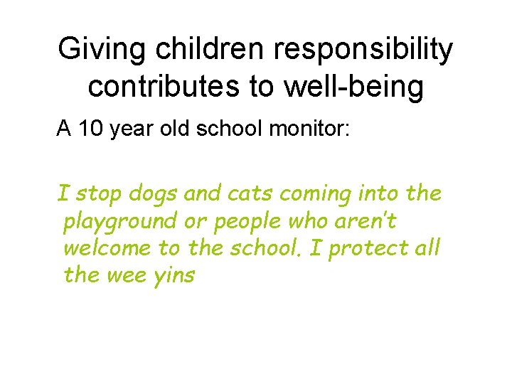 Giving children responsibility contributes to well-being A 10 year old school monitor: I stop