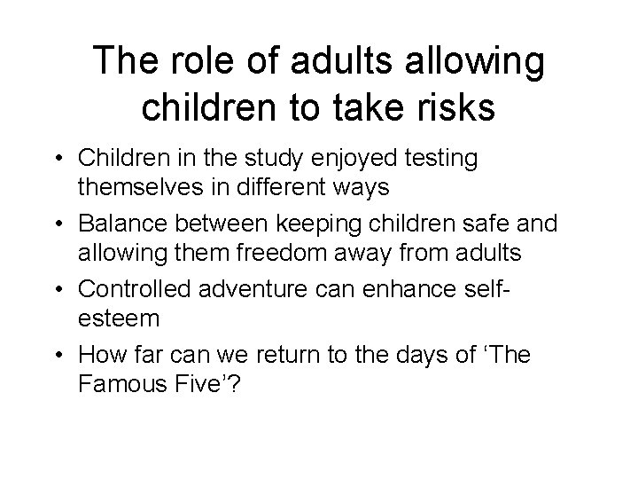 The role of adults allowing children to take risks • Children in the study