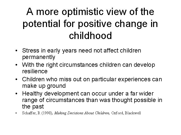 A more optimistic view of the potential for positive change in childhood • Stress