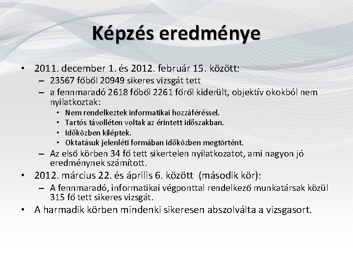 Képzés eredménye • 2011. december 1. és 2012. február 15. között: – 23567 főből