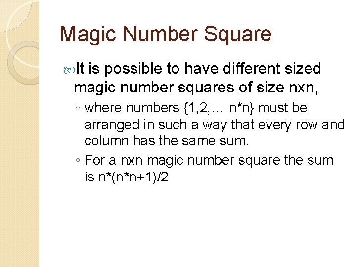 Magic Number Square It is possible to have different sized magic number squares of